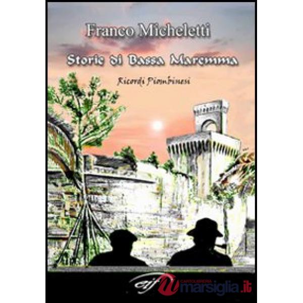 Storie di bassa Maremma. Ricordi piombinesi