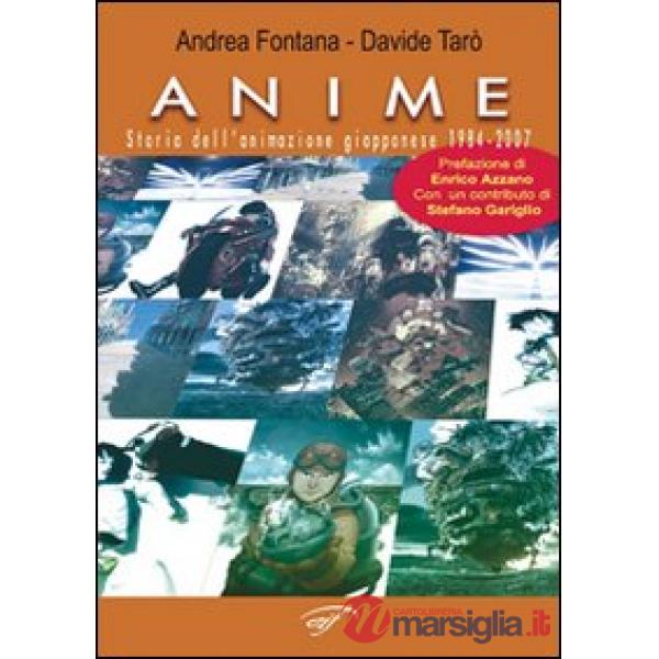 Anime. Storia dell'animazione giapponese 1984-2007