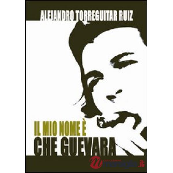 Mio nome è Che Guevara (Il)