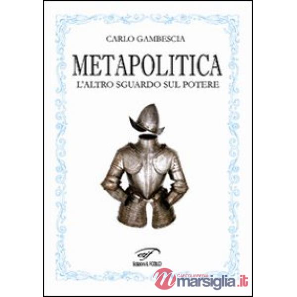 Metapolitica. L'altro sguardo sul potere