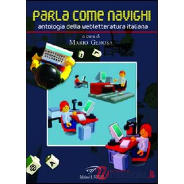 Parla come navighi. Antologia della webletteratura italiana