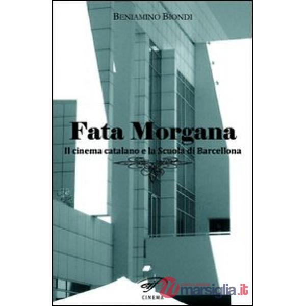 Fata Morgana. Il cinema catalano e la scuola di Barcellona