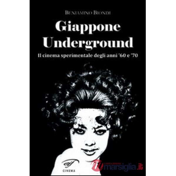 Giappone underground. Il cinema sperimentale degli anni '60 e '70