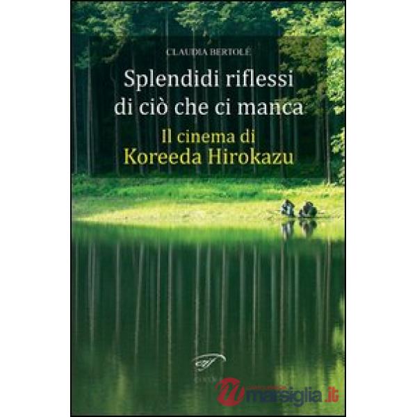Spendidi riflessi di ciò che ci manca. Il cinema di Koreeda Hirokazu