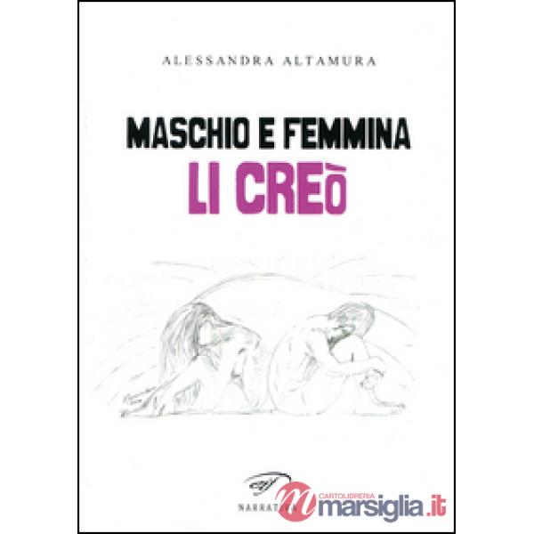 Maschio e femmina li creò