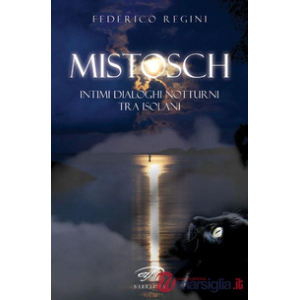 Mistosch. Intimi dialoghi notturni tra isolani