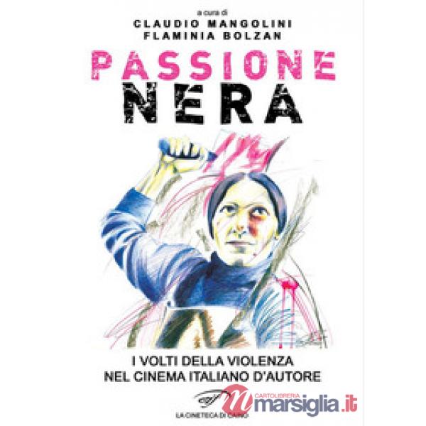 Passione nera. I volti della violenza nel cinema italiano d'autore