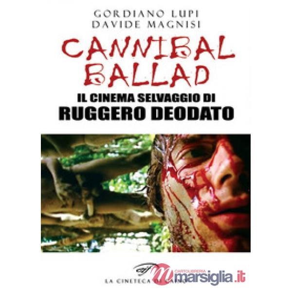 Cannibal ballad. Il cinema selvaggio di Ruggero Deodato
