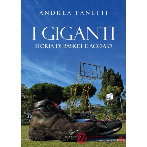 Giganti. Storia di basket e acciaio (I)