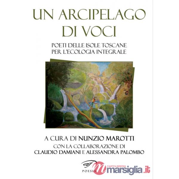 Arcipelago di voci. Poeti delle isole toscane per l'ecologia integrale (Un)