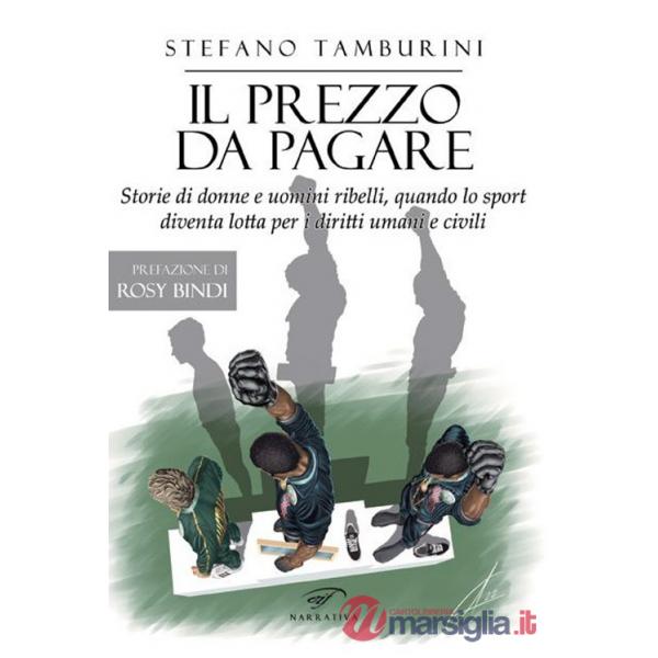 Prezzo da pagare. Storie di donne e uomini ribelli, quando lo sport diventa lotta per i diritti umani e civili (Il)