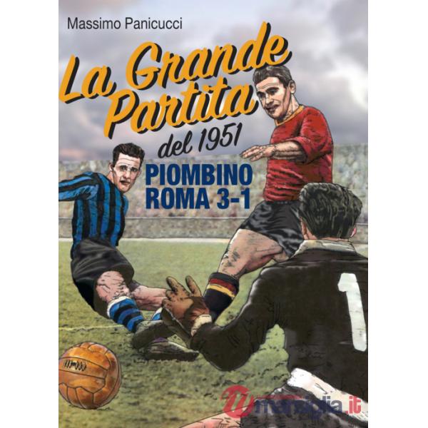 Grande Partita del 1951. Piombino Roma 3-1 (La)