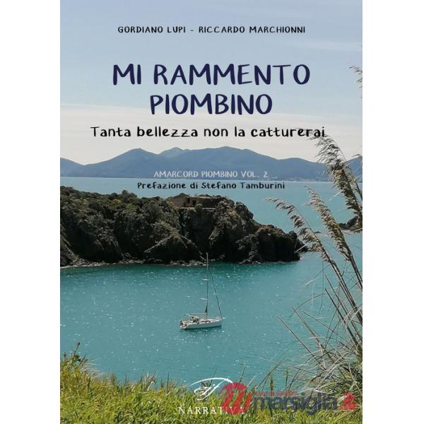 Mi rammento Piombino. Tanta bellezza non la catturerai. Amacord Piombino. Vol. 2