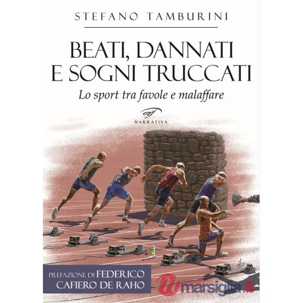 Beati, dannati e sogni truccati. Lo sport tra favole e malaffare