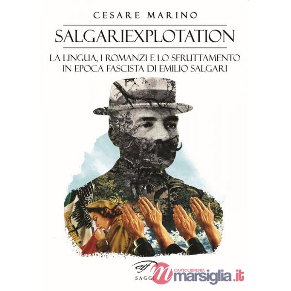 Salgariexploitation. La lingua, i romanzi e lo sfruttamento in epoca fascista di Emilio Salgari