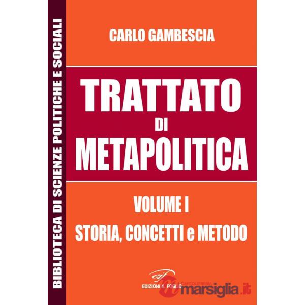 Trattato di metapolitica. Vol. 1: Storia, concetti, e metodo