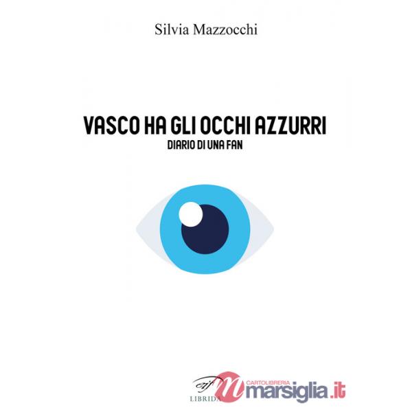 Vasco ha gli occhi azzurri. Diario di una fan