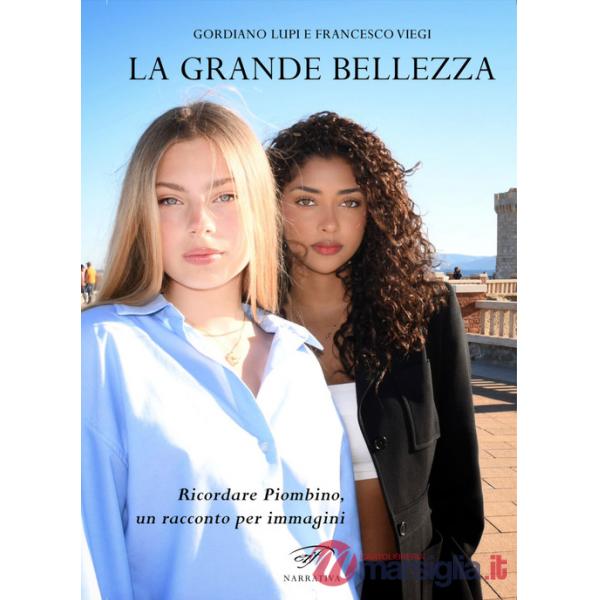 Grande bellezza. Ricordare Piombino, un racconto per immagini (La)