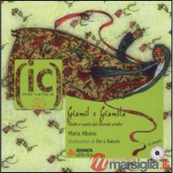 Giamil e Giamila. Fiabe e canti dal mondo arabo. Con CD Audio