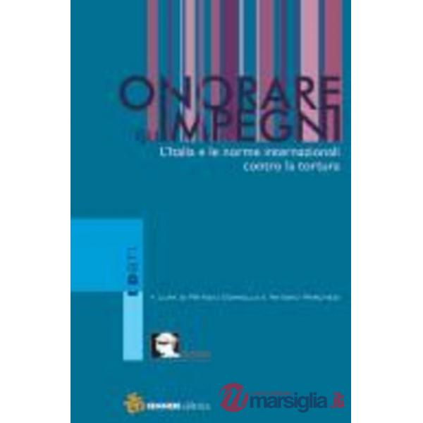 Onorare gli impegni. L'Italia e le norme internazionali contro la tortura