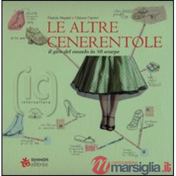 Altre cenerentole. Il giro del mondo in 80 scarpe (Le)
