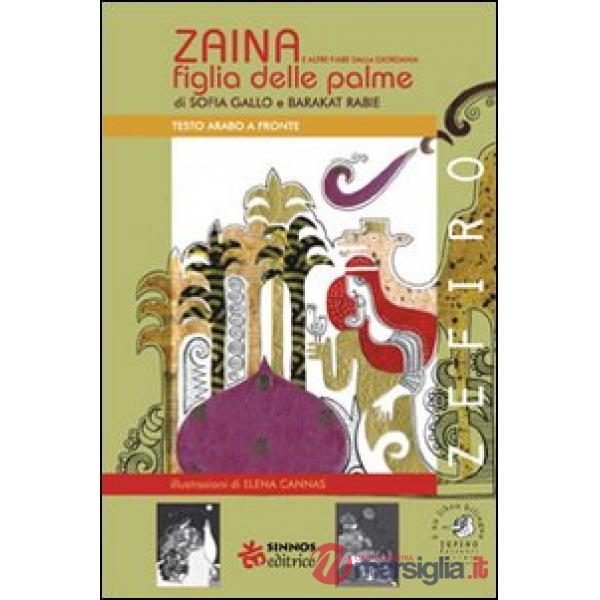 Zaina, figlia delle palme e altre fiabe della Giordania. Testo arabo a fronte