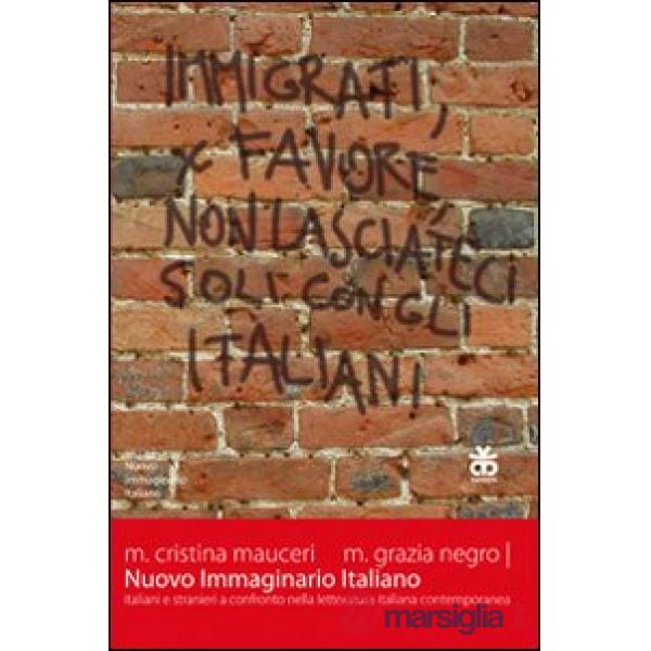 Nuovo immaginario italiano. Italiani e stranieri a confronto nella letteratura i