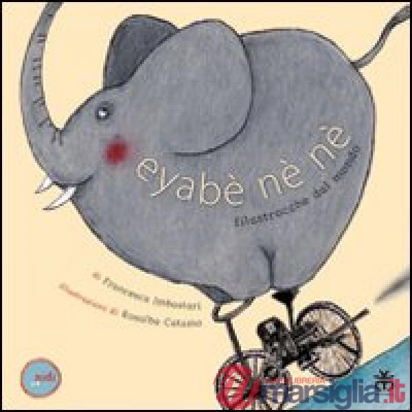 Eyabè né né. Filastrocche dal mondo. Ediz. illustrata
