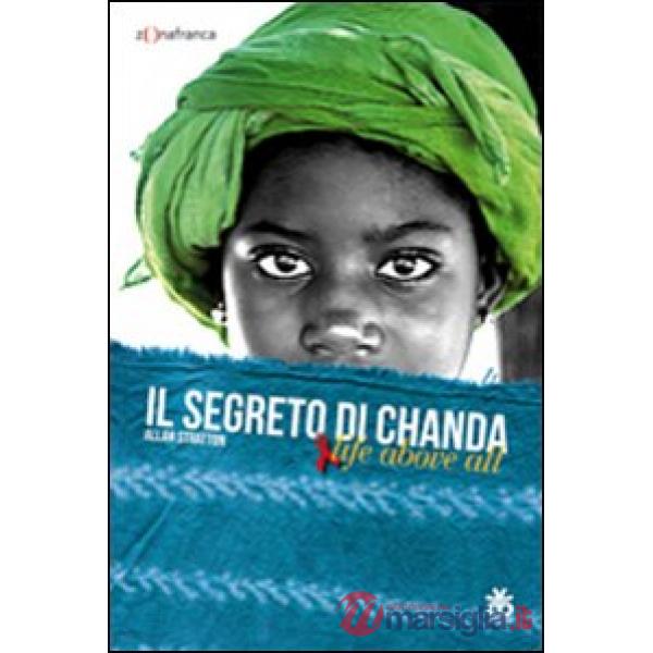 Segreto di Chanda. Live above all (Il)