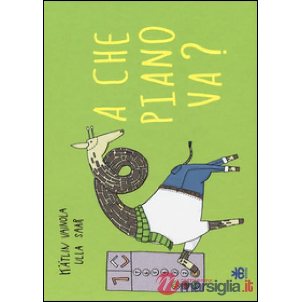 A che piano va? Ediz. illustrata