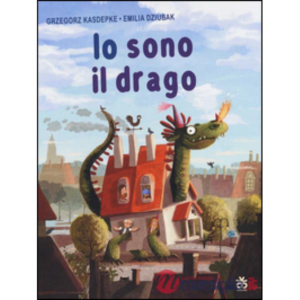 Io sono il drago. Ediz. illustrata