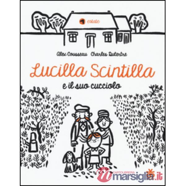 Lucilla Scintilla e il suo cucciolo. Ediz. illustrata