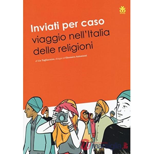 Inviati per caso viaggio nell'Italia delle religioni