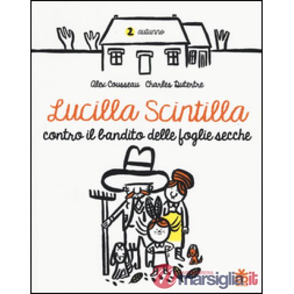 Lucilla Scintilla contro il bandito delle foglie secche. Ediz. a colori