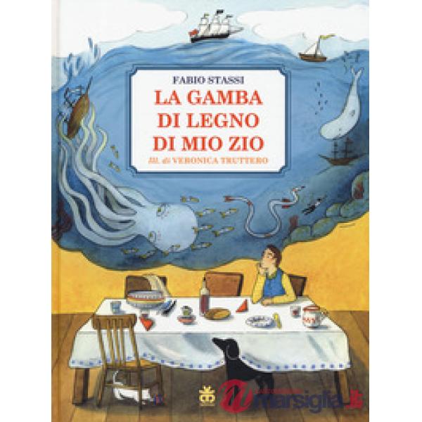 Gamba di legno di mio zio. Ediz. a colori (La)