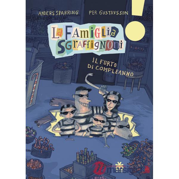 Furto di compleanno. La famiglia Sgraffignoni. Ediz. ad alta leggibilità (Il)