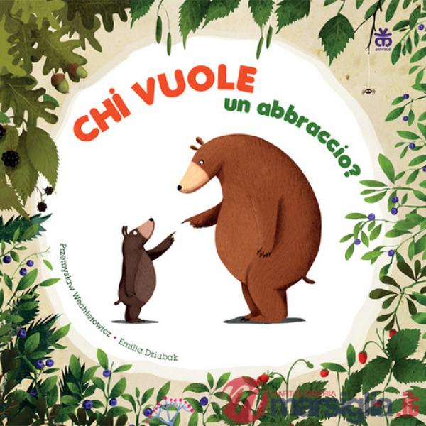 Chi vuole un abbraccio? Ediz. ad alta leggibilità