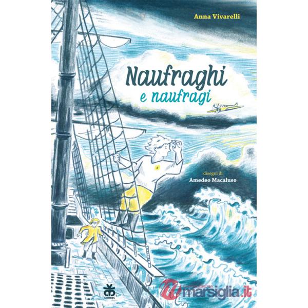 Naufraghi e naufragi. Ediz. ad alta leggibilità