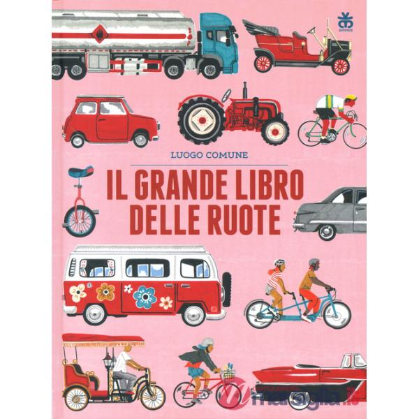 Grande libro delle ruote. Ediz. a colori (Il)