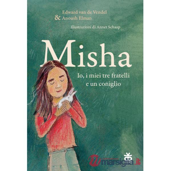 Misha. Io, i miei tre fratelli e un coniglio. Ediz. a colori