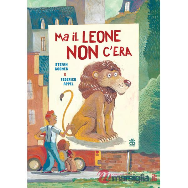 Ma il leone non c'era. Ediz. a colori