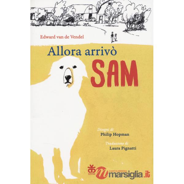 Allora arrivò Sam. Ediz. illustrata