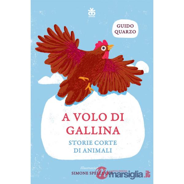 A volo di gallina. Storie corte di animali. Ediz. a colori