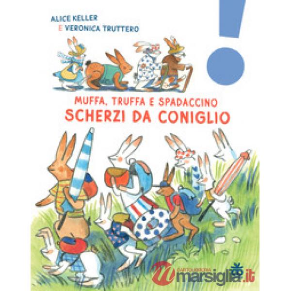 Scherzi da coniglio. Muffa, Truffa e Spadaccino. Ediz. a colori