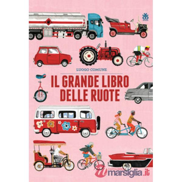 Grande libro delle ruote. Ediz. a colori (Il)