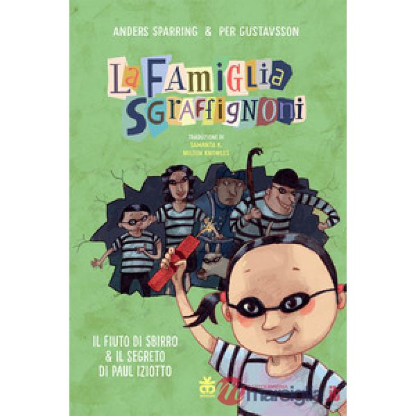 Fiuto di Sbirro & Il segreto di Paul Iziotto. La famiglia Sgraffignoni. Ediz. a colori (Il)