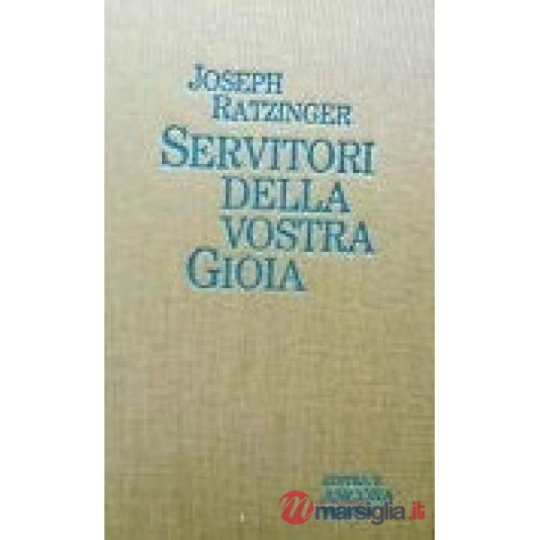 Servitori della vostra gioia. Meditazioni sulla spiritualità sacerdotale