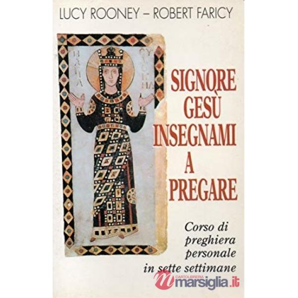 Signore Gesù insegnami a pregare. Corso di preghiera personale in sette settimane