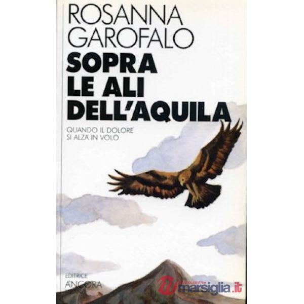 Sopra le ali dell'aquila. Quando il dolore si alza in volo
