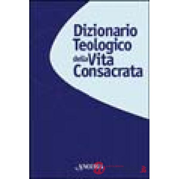 Dizionario teologico della vita consacrata